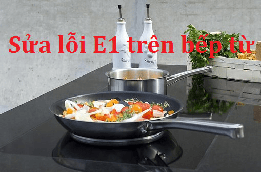 Bếp từ báo lỗi E1