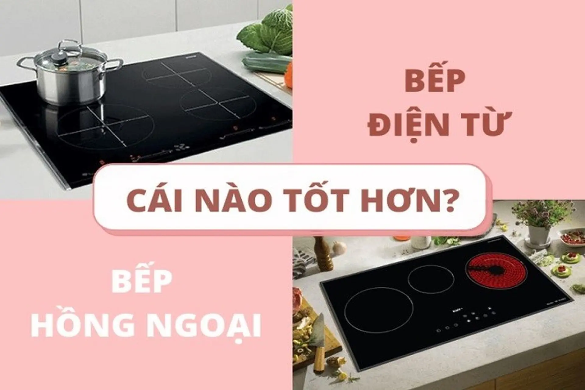 Nên Mua Bếp Từ Hay Bếp Hồng Ngoại?
